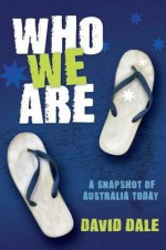 Who We Are: A Snapshot Of Australia Today - David Dale