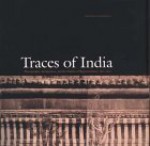 Traces of India: Photography, Architecture, and the Politics of Representation, 1850�1900 - Maria Antonella Pelizzari, Stephen Bann, Nicholas B. Dirks, John Falconer, Partha Chatterjee, Julia Ballerini, Janet Dewan, John Falconer, Tapati Guha-Thakurta, Narayani Gupta, Peter H. Hoffenberg, Thomas R. Me