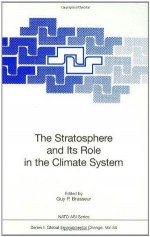 The Stratosphere and Its Role in the Climate System - Guy P. Brasseur