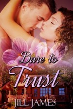 Dare To Trust (The Lake Willowbee series, #2) - Jill James