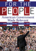 For the People: American Government Made Relevant - Harlan Hahn, Judson L. Jeffries