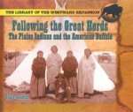 Following the Great Herds: The Plains Indians and the American Buffalo - Ryan P. Randolph