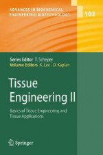 Advances in Biochemical Engineering/Biotechnology, Volume 103: Tissue Engineering II: Basics of Tissue Engineering and Tissue Applications - Kyongbum Lee