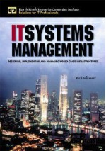 It Systems Management: Designing, Implementing, and Managing World-Class Infrastructures - Rich Schiesser