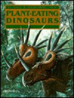 Plant-Eating Dinosaurs: Sea Monsters During the Age of Dinosaurs - David B. Weishampel