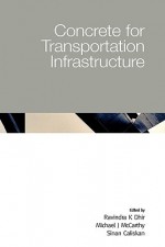 Concrete for Transportation Infrastructure - University of Dundee, Michael J. McCarthy, Ravindra K. Dhir