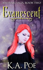 Evanescent (Ani'mari Saga, Book Two) - K.A. Poe