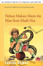 Nelson Malone Meets the Man from Mush-Nut - Louise Hawes