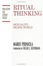 Ritual Thinking: Sexuality, Death, World - Mario Perniola