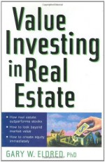 Value Investing in Real Estate - Gary W. Eldred