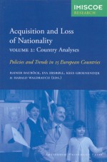 Acquisition and Loss of Nationality, Volume 2: Policies and Trends in 15 European Countries: Country Analyses - Rainer Baubock, Rainer Baubock, Eva Ersboll, Kees Groenendijk