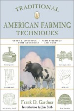 Traditional American Farming Techniques - Frank D. Gardner, MaryJane Butters, James R. Babb