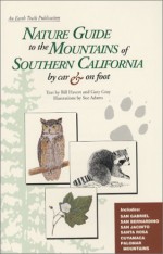 Nature Guide to the Mountains of Southern California by Car & on Foot - Bill Havert, Gary Gray, Sue Adams