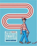 Where's Waldo? The Ultimate Travel Collection - Martin Handford