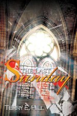 The Last Sunday - Terry E. Hill