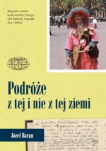 Podróże z tej i nie z tej ziemi - Józef Baran