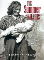 The Summer Walkers: Travelling People and Pearl-Fishers in the Highlands of Scotland - Timothy Neat