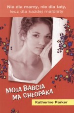 Moja babcia ma chłopaka - Katherine Parker