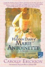 The Hidden Diary of Marie Antoinette - Carolly Erickson