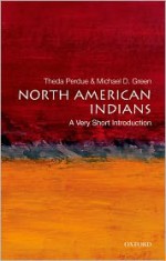 North American Indians: A Very Short Introduction - Theda Perdue, Michael D. Green