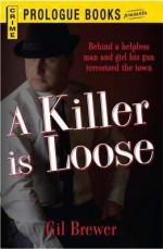 A Killer Is Loose - Gil Brewer