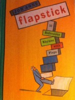 Flapstick: 10 Ridiculous Rhymes with Flaps - Jon Agee