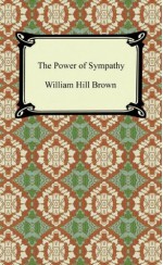 The Power of Sympathy - William Hill Brown