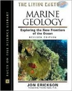 Marine Geology: Exploring the New Frontiers of the Ocean - Jon Erickson, Timothy Kusky