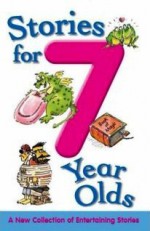 Stories for 7 Year Olds - Nicola Baxter, Jane Cope