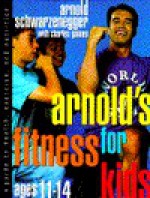 Arnold's Fitness for Kids, Age 11-14 - Arnold Schwarzenegger