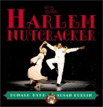 The Harlem Nutcracker: Picture Book - Susan Kuklin, Donald Byrd