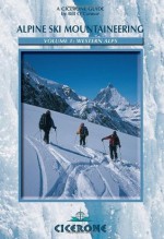 Alpine Ski Mountaineering Western Alps: Volume 1 (Cicerone Winter and Ski Mountaineering) - Bill O'Connor