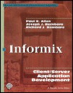 Informix: Client/Server Application Development (Mcgraw-Hill Series on Client/Server Computing) - Paul R. Allen, Joseph J. Bambara