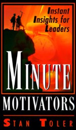 Minute Motivators: Instant Insights for Leaders - Stan Toler