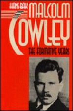 Malcolm Cowley: The Formative Years - Hans Bak