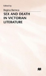 Sex And Death In Victorian Literature - Regina Barreca