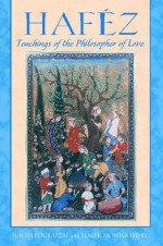 Haféz: Teachings of the Philosopher of Love - Hafez, Roger Montgomery, حافظ, Haleh Pourafzal