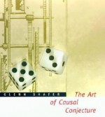 The Art of Causal Conjecture - Glenn Shafer