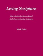 Living Scripture: Reproducible Lectionary-Based Reflections on Sunday Scriptures: Year B - Mitch Finley