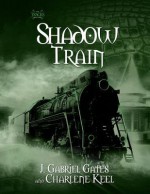 Shadow Train: The Tracks, Book Three - J Gates, Charlene Keel