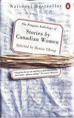 Penguin anthology of stories by Canadian women - Denise Chong