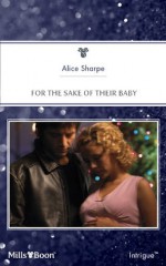 Mills & Boon : For The Sake Of Their Baby - Alice Sharpe