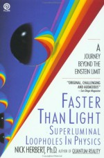 Faster Than Light: Superluminal Loopholes in Physics - Nick Herbert