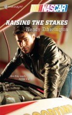 Raising The Stakes (Harlequin Nascar) - Wendy Etherington