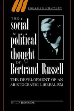 The Social and Political Thought of Bertrand Russell (Ideas in Context) - Philip Ironside, Quentin Skinner, Lorraine Daston