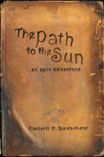 The Path to the Sun: An Epic Adventure (The Fallen Shadows Trilogy, #1) - Kimberli A. Bindschatel