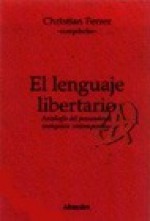 El lenguaje libertario. Antología del pensamiento anarquista contemporáneo. - Ferrer, Christian