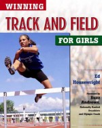 Winning Track and Field for Girls - Ed Housewright, Kevin Martin, Buzz Andrews