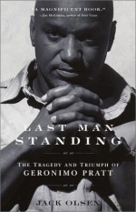 Last Man Standing: The Tragedy and Triumph of Geronimo Pratt - Jack Olsen