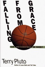 Falling from Grace: Can Pro Basketball Be Saved? - Terry Pluto